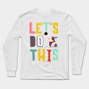 let's do this Long Sleeve T-Shirt